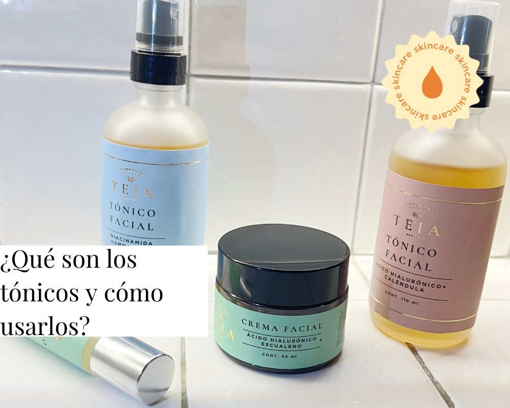 ¿Qué son los tónicos y cómo usarlos? - TEIA Cosméticos