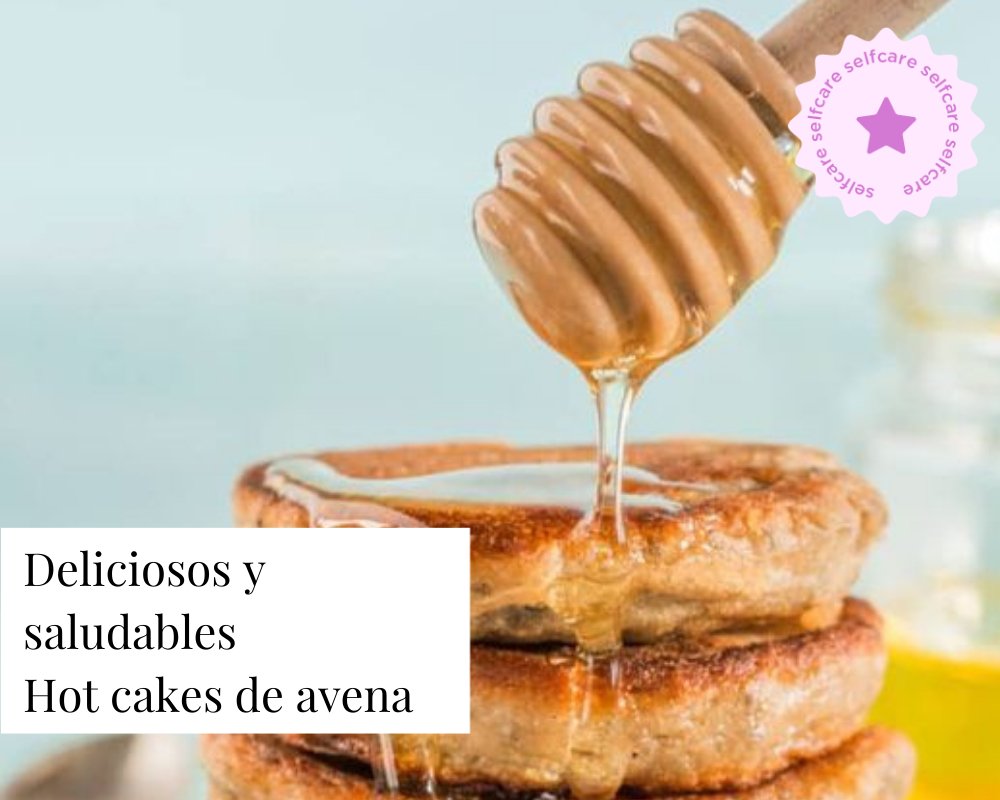 Saludables y deliciosos Hot cakes de avena - TEIA Cosméticos