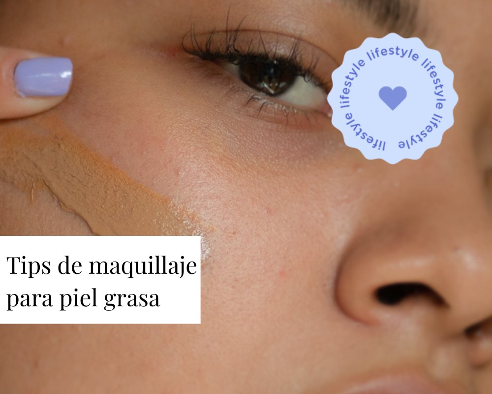Tips de maquillaje para piel grasa - TEIA