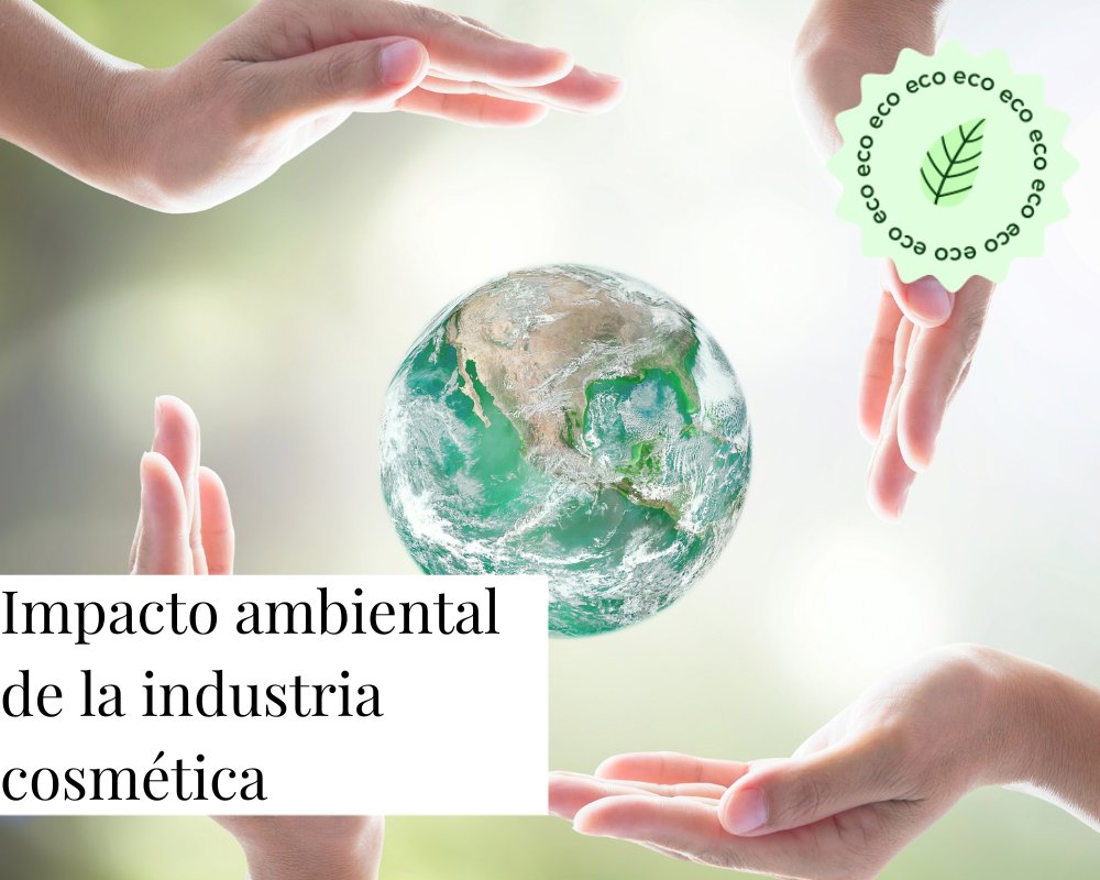 ¿Cuál es el Impacto ambiental de la industria cosmética? - TEIA Cosméticos