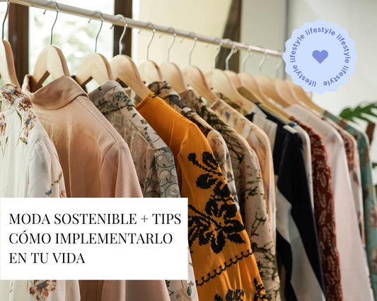 MODA SOSTENIBLE + TIPS CÓMO IMPLEMENTARLO EN TU VIDA - TEIA