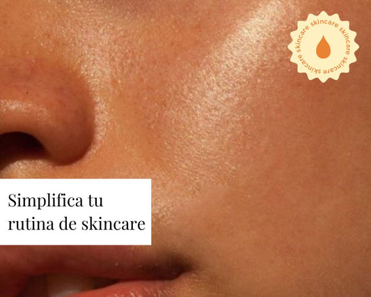 Simplifica tu rutina de skincare - TEIA